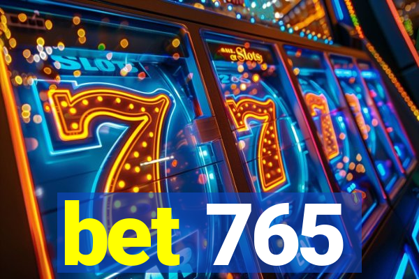 bet 765